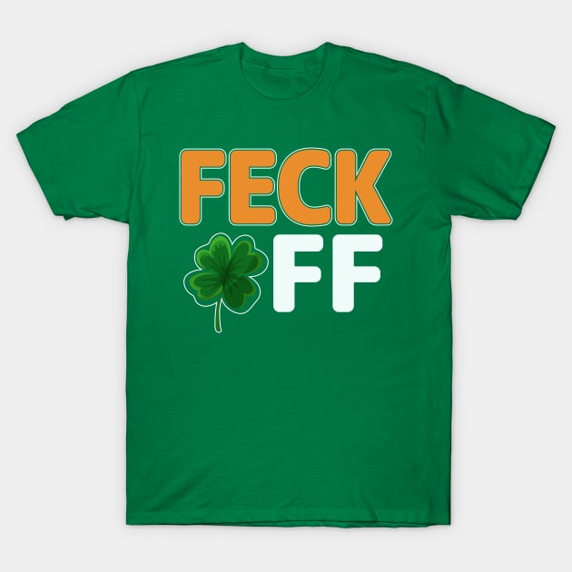 Feck Off Irish Shamrock T-Shirt by FUNNYTIMES